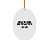 Funny Firefighter Gifts for Men - Best Effin' Firefighter Ever Oval Ornament, White, 3.25" Tall - Gifts from Friends and Family for Christmas - Image 1